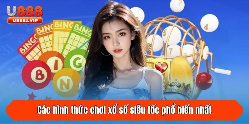 Các hình thức chơi xổ số siêu tốc phổ biến nhất