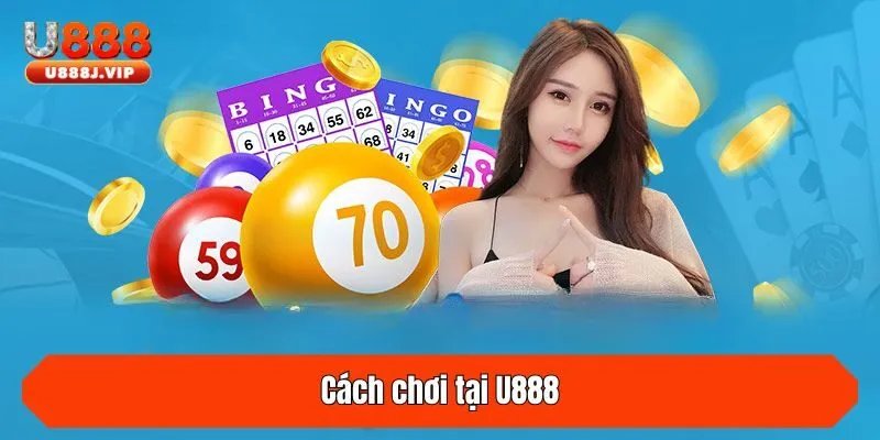 Cách chơi tại U888
