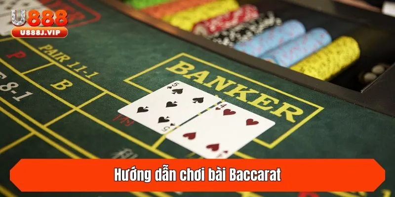 Hướng dẫn chơi bài Baccarat