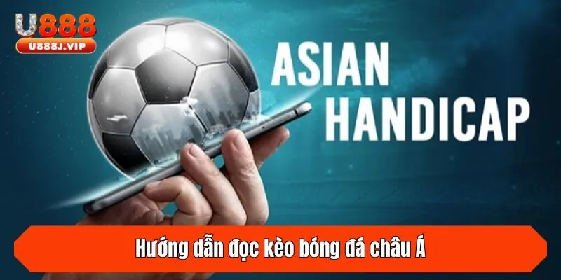 Hướng dẫn đọc kèo bóng đá châu Á (cược chấp Handicap)