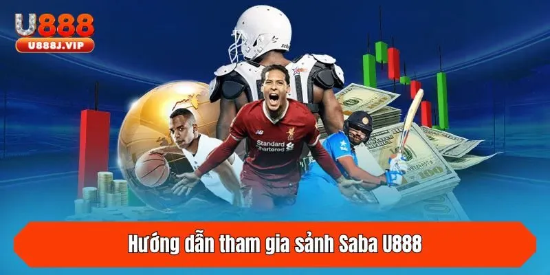 Hướng dẫn tham gia sảnh Saba U888