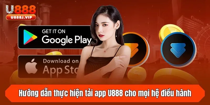 Hướng dẫn thực hiện tải app U888 cho mọi hệ điều hành