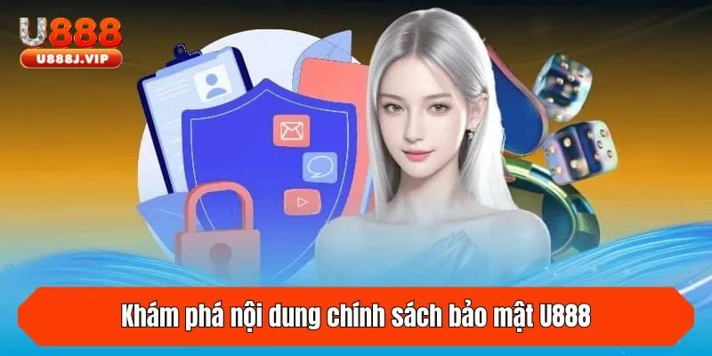 Khám phá nội dung chính sách bảo mật U888