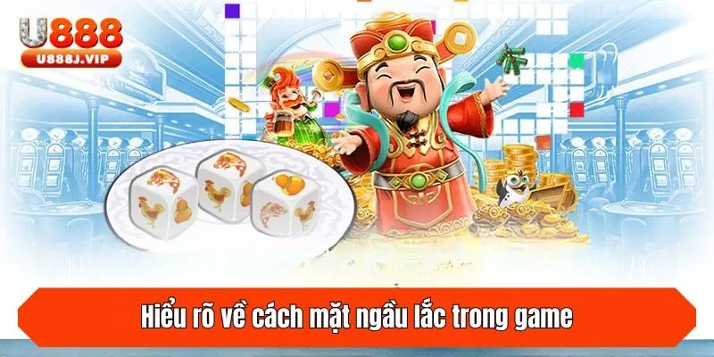 Hiểu rõ về cách mặt ngầu lắc trong game