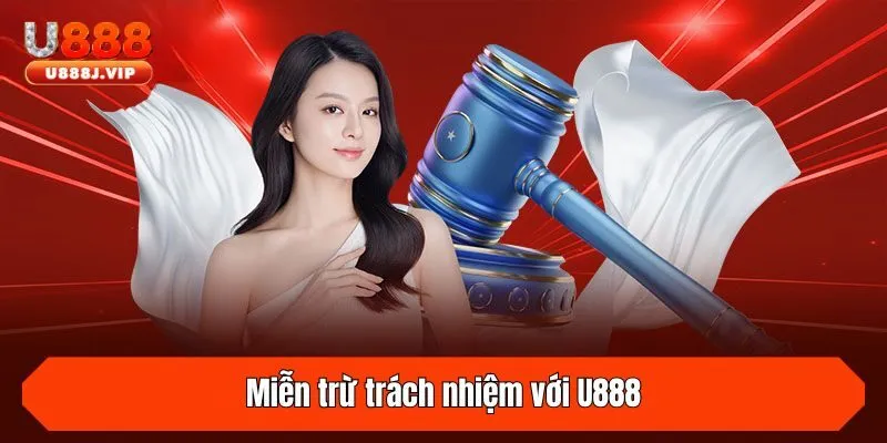 Miễn trừ trách nhiệm với U888