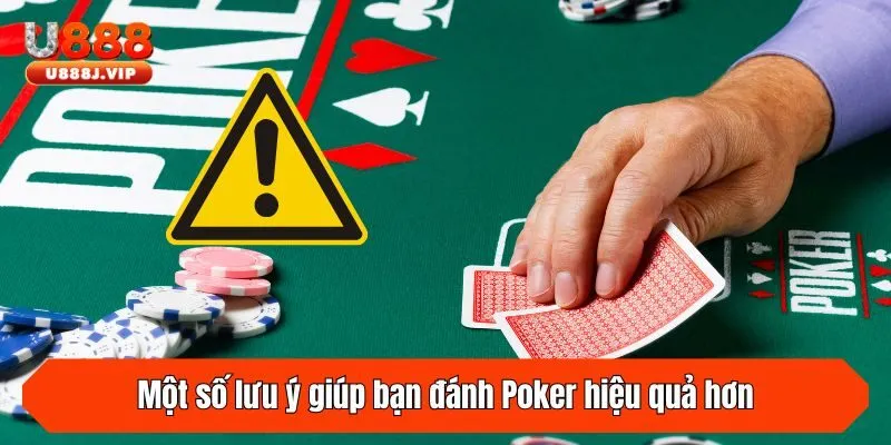 Một số lưu ý giúp bạn đánh Poker hiệu quả hơn