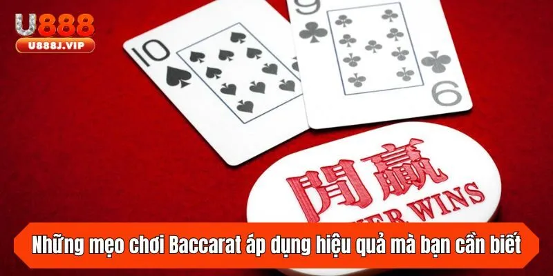 Những mẹo chơi Baccarat áp dụng hiệu quả mà bạn cần biết