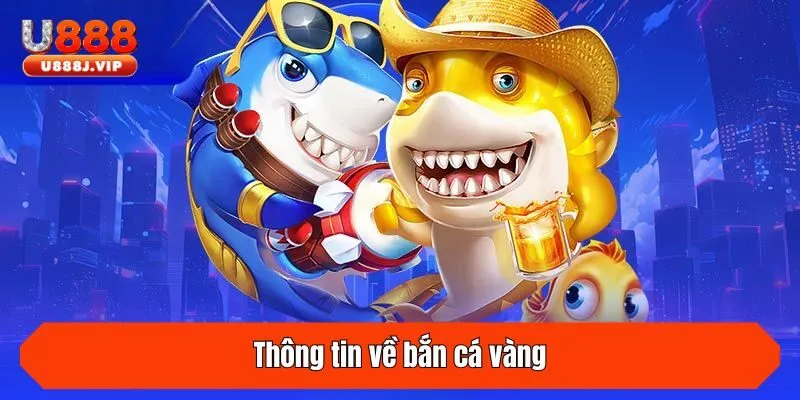 Thông tin về bắn cá vàng