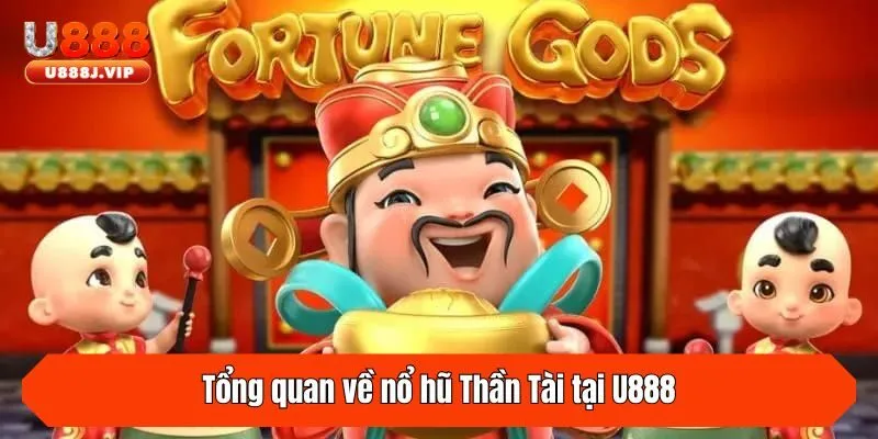Tổng quan về nổ hũ Thần Tài tại U888